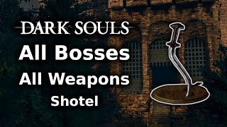 Dark Souls Shotel Playthrough  All Bosses All Weapons Challenge  Part 1 [upl. by Barr]