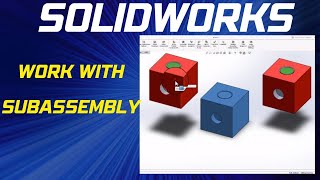 How to Work with SubAssemblies in SolidWorks  Solidworks Subassemblies [upl. by Lekzehcey]