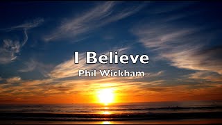 I Believe lyrics Phil Wickham [upl. by Nylear355]