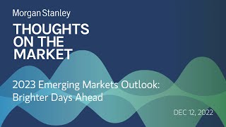 2023 Emerging Markets Outlook Brighter Days Ahead [upl. by Clay572]