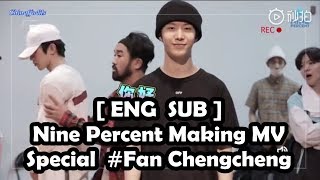 ENG SUB Nine Percent Making MV Behind The Scene Special Fan Chengcheng [upl. by Thomasa116]