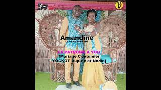 Amandine  LA PATRONA A YOU Mariage Coutumier YOCKOT Duplex et Nadia NGOROUMA Official Audio [upl. by Saunders100]