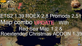 ETS2 139 ROEX 28 Promods 251 Map Combo Update with Red sea map 12 amp Roex Christmas ADDON 139 [upl. by Nuy]