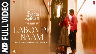 Labon Pe Naam Full Video Radhe Shyam  Prabhas Pooja H  Amaal Mallik Armaan Malik Rashmi Virag [upl. by Blondy]