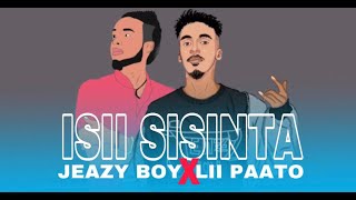 JEAZY BOY FT LII PAATO  ISII SISINTA  OFFICIAL LYRICS 2021 [upl. by Aetnahc]