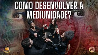 Como desenvolver a Mediunidade [upl. by Ariana]