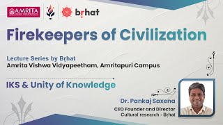 Firekeepers of Civilization  IKS amp Unity of Knowledge by Pankaj Saxena [upl. by Dalohcin]