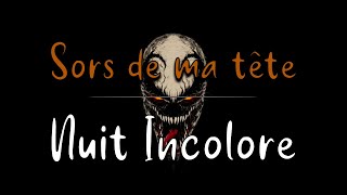 Nuit Incolore  Sors de ma tête Lyrics [upl. by Sacram]