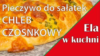 PIECZYWO DO SAŁATEK  CHLEB CZOSNKOWY [upl. by Ettenaj]