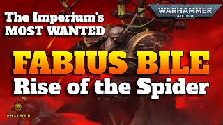 The Imperiums Most Wanted  FABIUS BILE  Chapter 1 Rise of the Spider  Warhammer 40k Lore [upl. by Aihcila267]