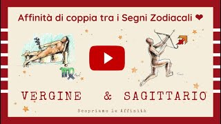 💕 Affinità di Coppia tra i Segni Zodiacali  ♍ Vergine amp ♐ Sagittario [upl. by Lymann]