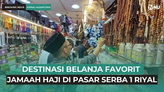 Destinasi Belanja Favorit Jamaah Haji di Pasar Serba 1 Riyal [upl. by Surtemed847]