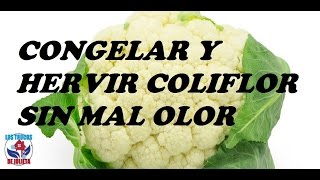 CONGELAR Y HERVIR COLIFLOR SIN MAL OLOR  FREEZE AND BOÍL COLIFLOR WITHOUT BAD SMELL [upl. by Eirod407]