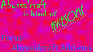 Abyssalcraft is Kind of Awesome Focus Abyssalcraft AddOns [upl. by Evonne]