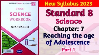 Std8 Science  Ch 7 Reaching The Age of Adolescence  Part 1  Vikas Workbook Solution  Ncert [upl. by Inaffit]