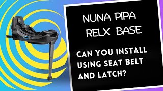 Nuna Pipa Relx Base Can You Install Using Seat Belt and LATCH [upl. by Eelarual172]