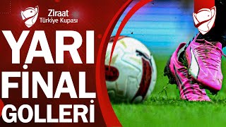 Ziraat Türkiye Kupası Yarı Final Golleri [upl. by Lenssen358]