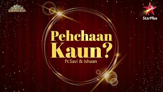 Star Parivaar Awards  Pehchaan Kaun Ft Savi And Ishaan [upl. by Sanchez]