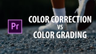 Premiere Pro Color Correction vs Color Grading [upl. by Sehcaep7]