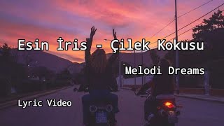 Esin İris  Çilek Kokusu Lyrics [upl. by Kampmann]