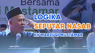 KH MARZUQI MUSTAMAR 2024  BEGINI LOGIKA TENTANG RAMAINYA PEMBAHASAN NASAB [upl. by Zined]