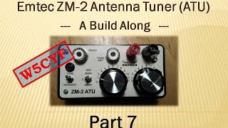 Emtec ZM2 QRP Antenna Tuner ATU Build Along  Part 7 [upl. by Engvall]