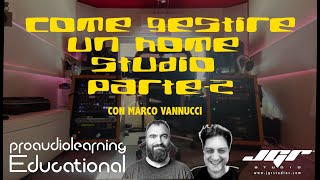 COME GESTIRE UN HOME STUDIO consigli e trucchi con Marco Vannucci e Jurij GRicotti PARTE 2 [upl. by Tadd]