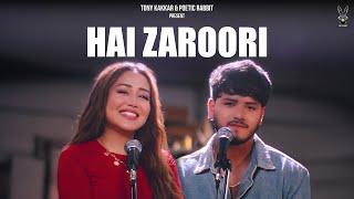 Hai Zaroori  Neha Kakkar Aman Bhatt Tony Kakkar  Poetic Rabbit [upl. by Earahs]