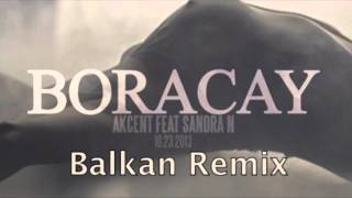 Akcent feat Sandra N  Boracay Balkan Remix 2014 [upl. by Swetlana]