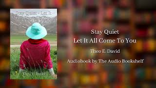 Free Audiobooks  Stay Quiet  Let It All Come To You  Theo E David [upl. by Holli]