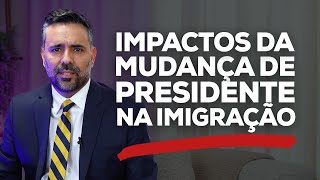 IMPACTOS da MUDANÇA de PRESIDENTE na IMIGRAÇÃO [upl. by Maffei]