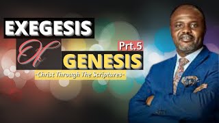 Exegesis Of Genesis Seeing Jesus Christ Thru The Scriptures  Prt5  Dr Abel Damina [upl. by Hamirak]