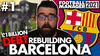 REBUILDING BARCELONA FM21  Part 1  £1BILLION IN DEBT  Football Manager 2021 [upl. by Nalyad]