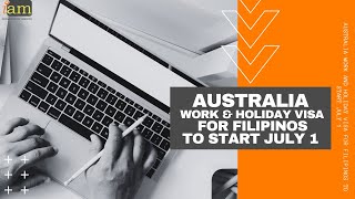 Australia Work and Holiday Visa for Filipinos To Start July 1 [upl. by Ennalyrehc267]