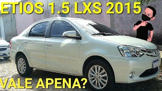 AVALIAÇÃO DO TOYOTA ETIOS SEDAN 15 XLS 2015 REVIEW DO ETIOS 15 LXS 16 V 2015 VALE APENA EM 2022 [upl. by Ihp]