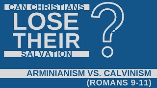 Can Christians Lose Their Salvation Arminianism vs Calvinism [upl. by Koorb]