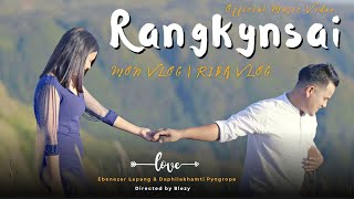 RANGKYNSAI official Music Video  Ebenezer amp Daphi  Mon Vlog amp Riba Vlog [upl. by Eudo]