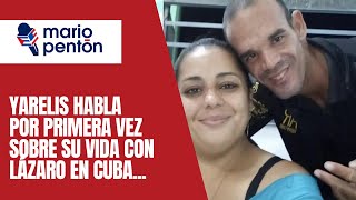 Yarelis habla por primera vez sobre lo que sufrió con su ex pareja en Cuba [upl. by Akerdal]