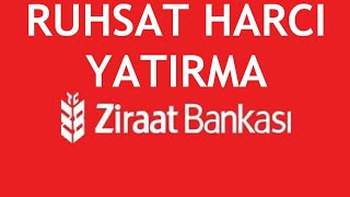 Ziraat Bankası Ruhsat Harcı Yatırma Nasıl Yapılır [upl. by Male842]