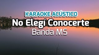 No Elegí Conocerte  Banda MS  Karaoke Acústico Piano [upl. by Luna]