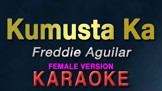 Kumusta Ka Aking Mahal  Freddie Aguilar quotFEMALE KEYquot  KARAOKE  female version [upl. by Ecnerolf]