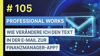 105 FinanzmanagerApp Wie verändere ich den Text in der Email zur FinanzmanagerApp [upl. by Atteuqaj254]