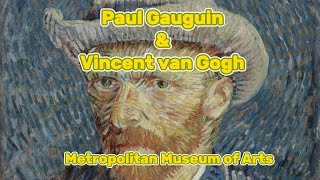 Paul Gauguin and Vincent van Gogh — The Metropolitan Museum of Arts [upl. by Maddie]