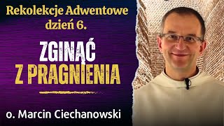 Dzień 6 quotZGINĄĆ Z PRAGNIENIAquot Rekolekcje Adwentowe Jasna Góra  o Marcin Ciechanowski [upl. by Adnuahsar]