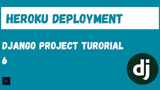 Deploying a Django application to Heroku Django Project tutorial 6 [upl. by Nileuqay]