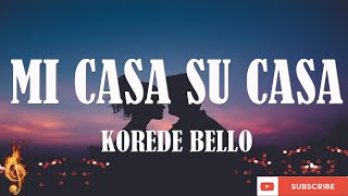 Korede Bello  Mi Casa Su Casa lyrics video [upl. by Kamilah]