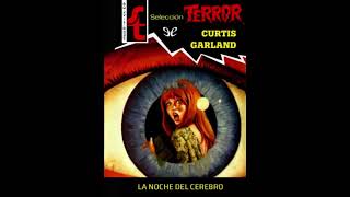 AUDIOBOLSILIBRO COLECCIÓN TERROR  LA NOCHE DEL CEREBRO  CURTIS GARLAND [upl. by Nert564]