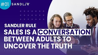 Sandler Rule 1 Sales is a conversation between adults to uncover the truth [upl. by Nnylacissej455]