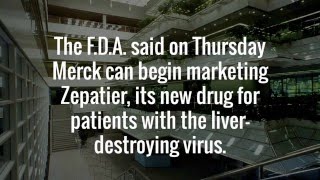 Zepatier approved by the FDA  Mercks new hepatitis C [upl. by Rice674]