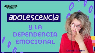 Claves para EVITAR la DEPENDENCIA EMOCIONAL en la ADOLESCENCIA ADOLESCENCIA POSITIVA [upl. by Meil]